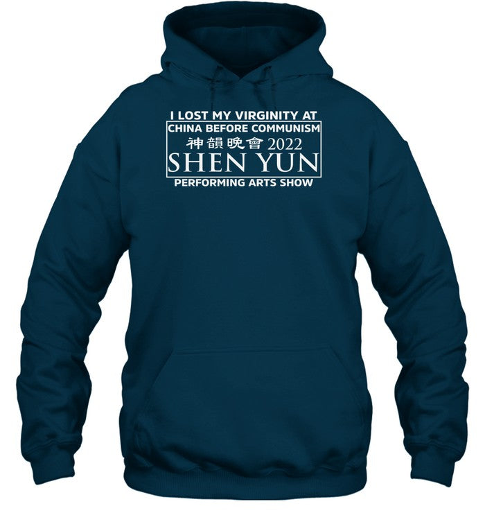 I Lost My Virginity At China Before Communism Shen Yun Performing Arts Show Hoodie
