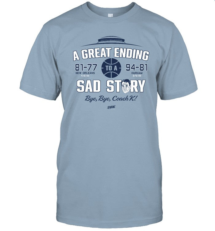 North Carolina Basketball Fans A Great Ending Sad Story Bye Bye Coach K Shirt