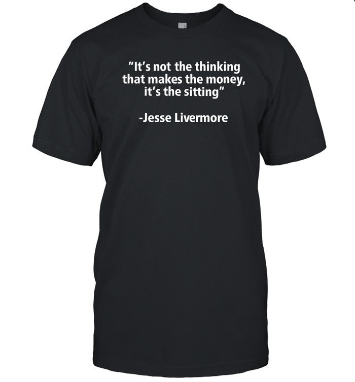 James Roppel It's Not The Thinking That Makes The Money It's The Sitting Shirt