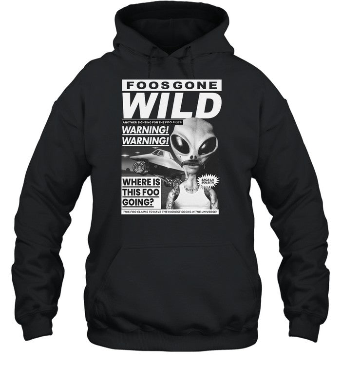 Foos Gone Wild Another Sighting For The Foo Files Warning Where Is This Foo Going Hoodie