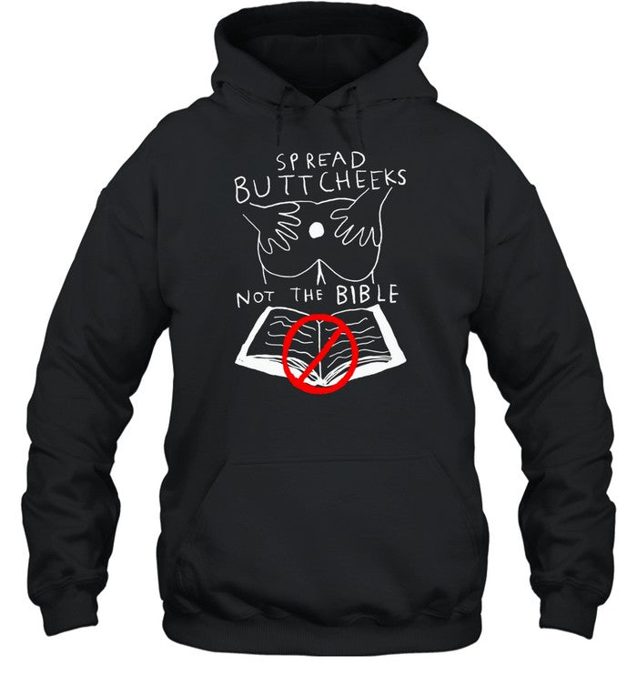 Spread Buttcheeks Not The Bible Hoodie