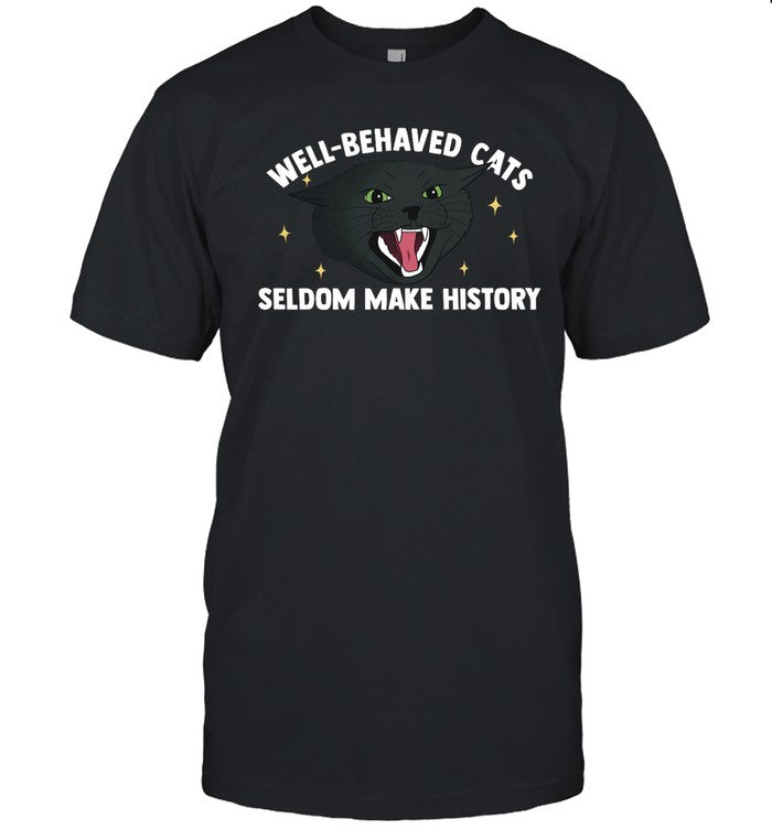Well Behaved Cats Seldom Make History Hoodie