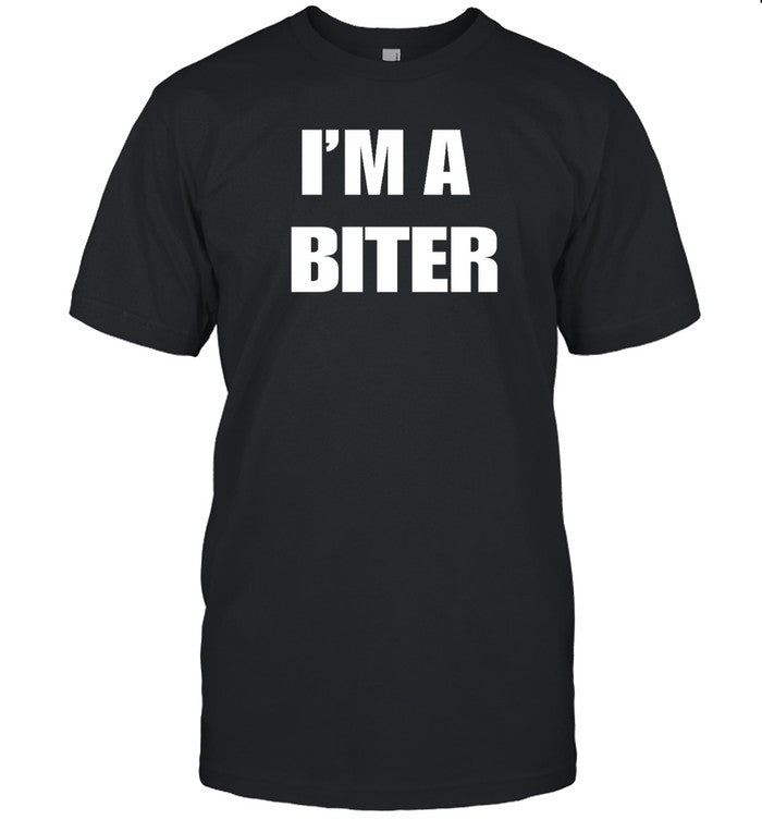 I'm A Biter T Shirt