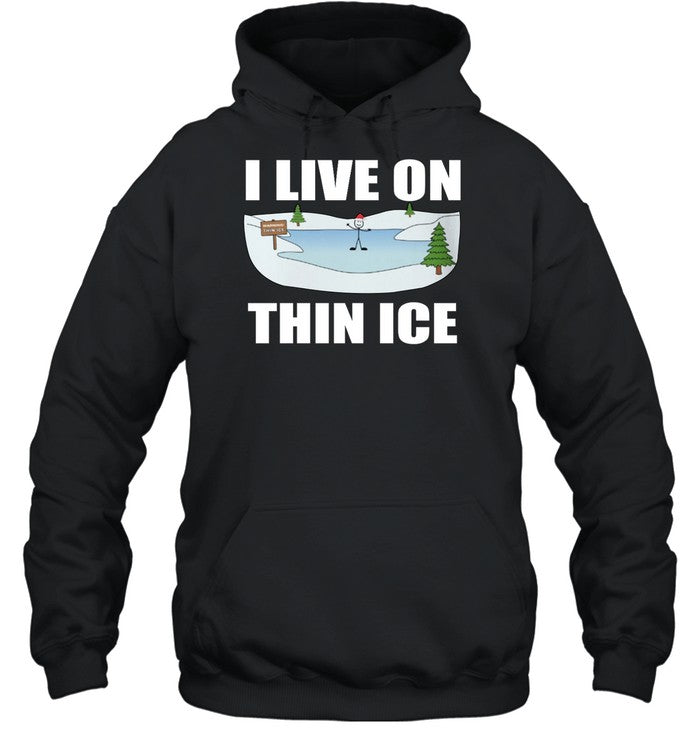 I Live On Thin Ice Hoodie