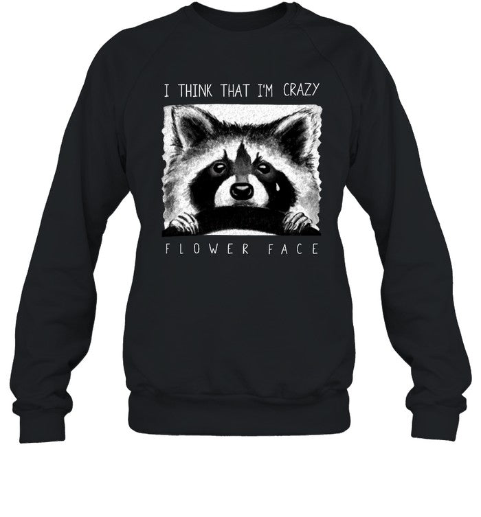 I Think That I'm Crazy Flower Face Hoodie