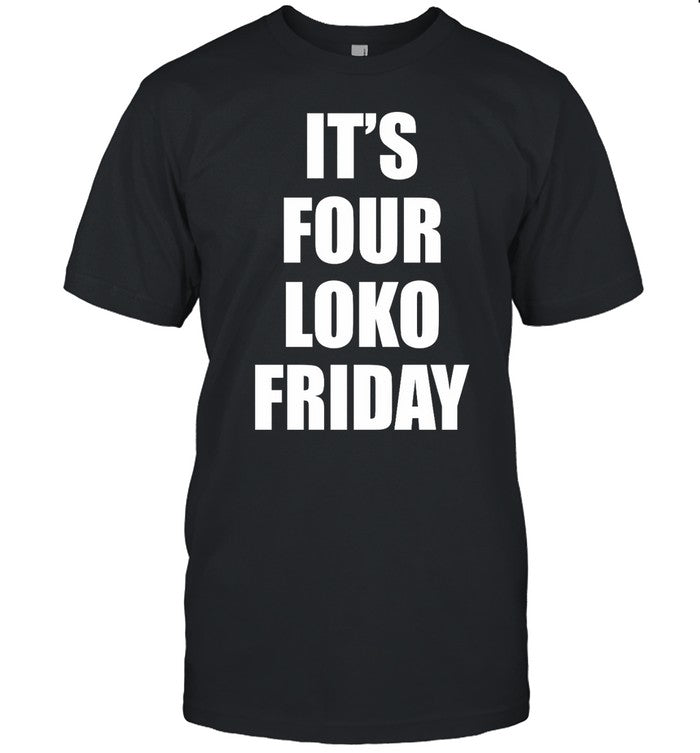 It's Four Loko Friday And I Have A Gun Shirt, Hoodie, Sweater, Long Sleeve And Tank Top