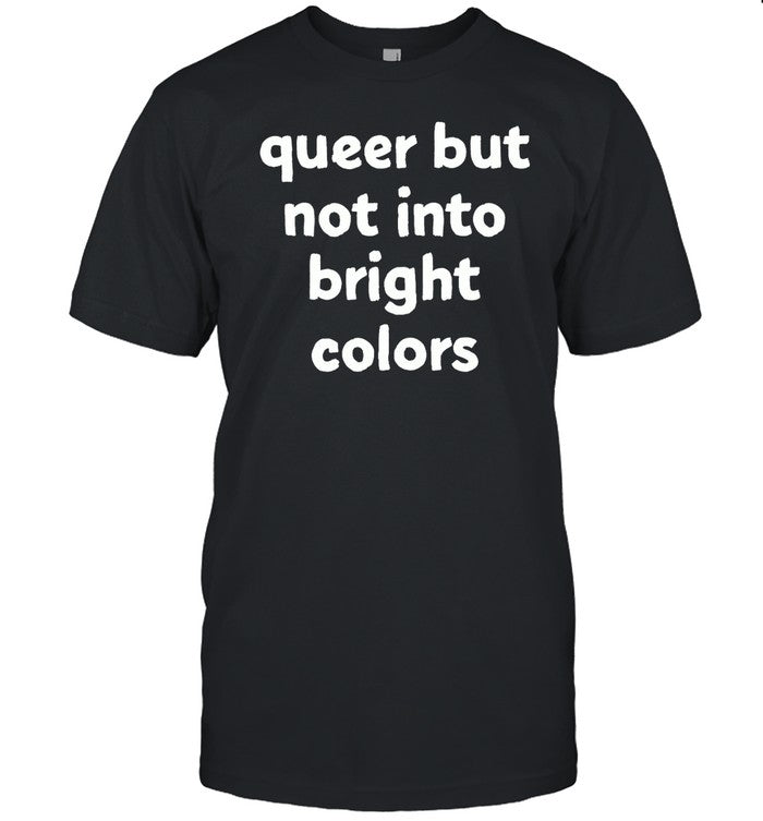 Queer But Not Into Bright Colors Hoodie