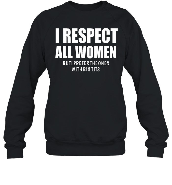 I Respect All Women But I Prefer The Ones With Big Tits Hoodie