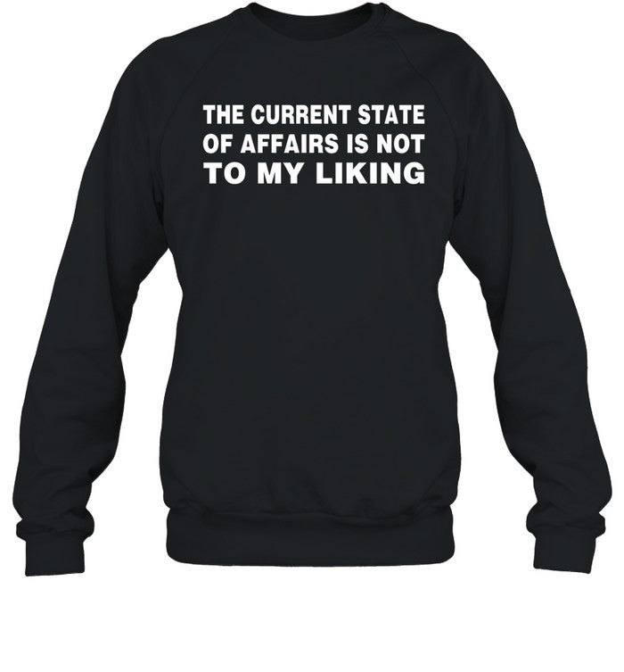 The Current State Of Affairs Is Not To My Liking Hoodie