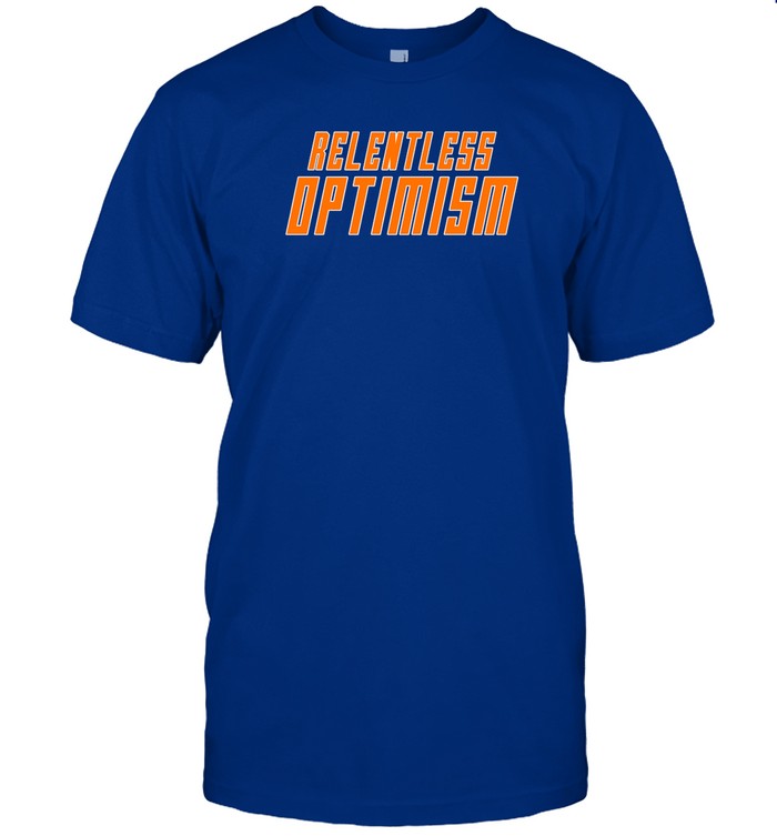Relentless Optimism Tee Shirt