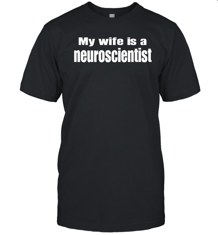 My Wife Is A Neuroscientist Hoodie
