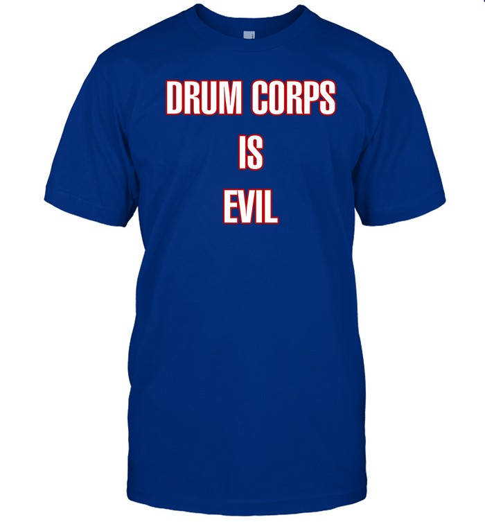 Drum Corps Is Evil