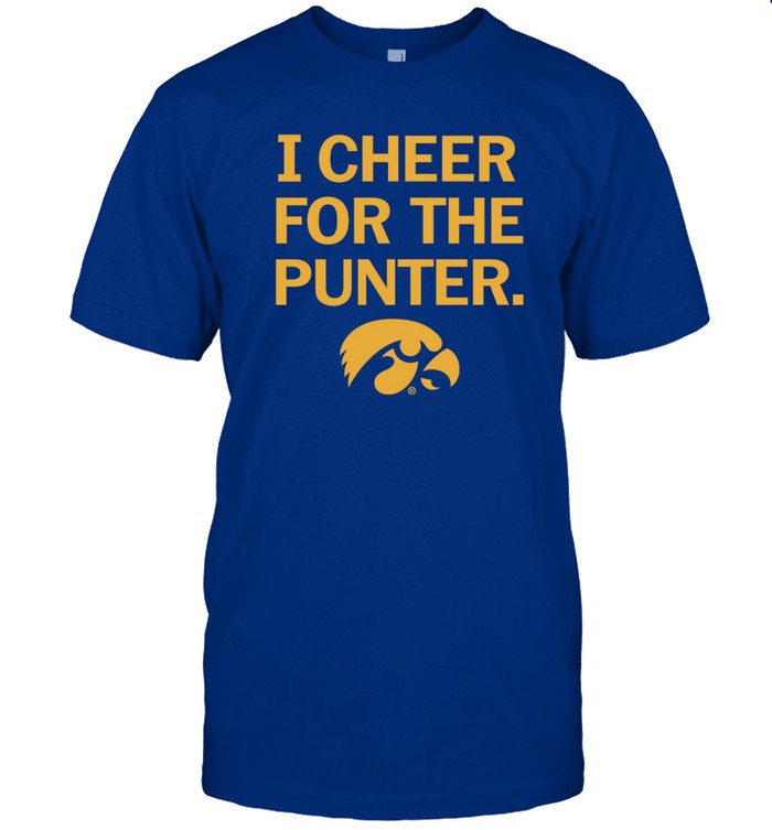 I Cheer For The Punter Iowa Hawkeyes Shirt No Context College Football