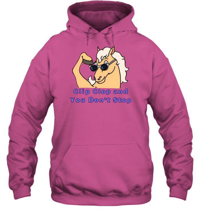 Clip Clop And You Don't Stop Hoodie