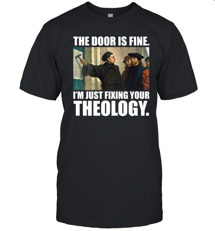 Keith Foskey The Door Is Fine I'm Just Fixing Your Theology Shirt