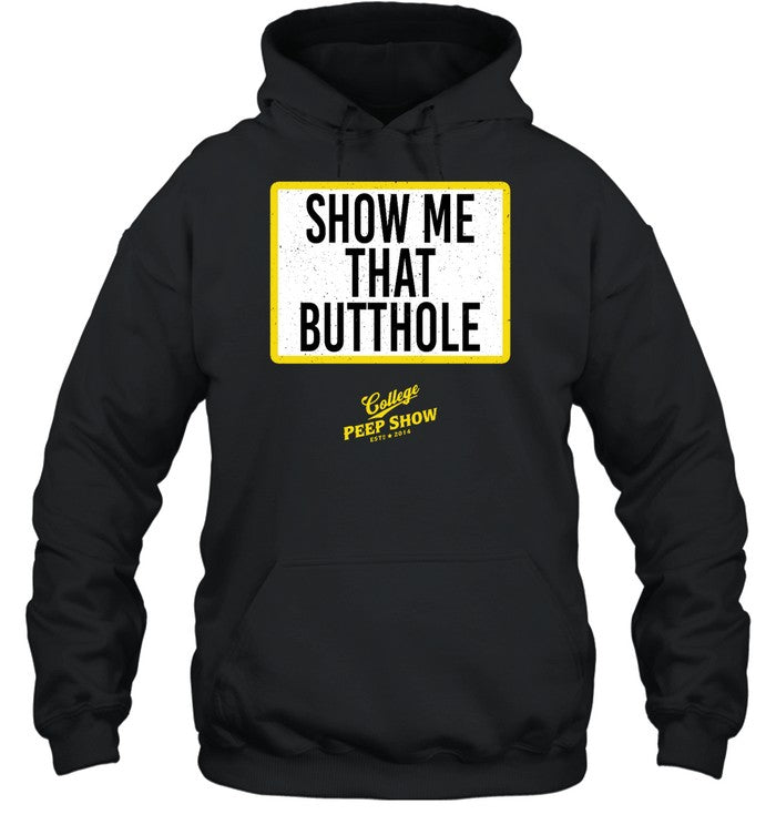 Show Me That Butthole College Peep Show Est 2014 Hoodie