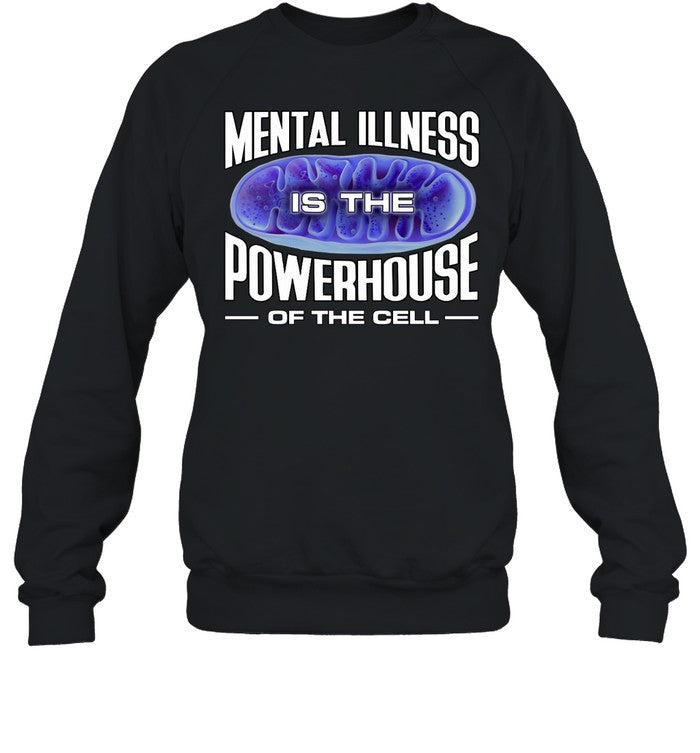 Mental Illness Is The Powerhouse Of The Cell Hoodie