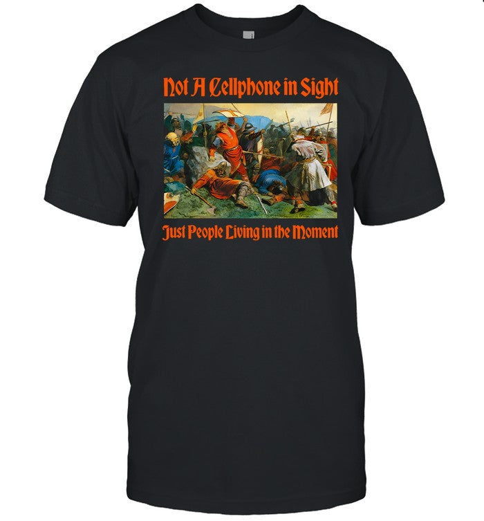 Not A Cellphone In Sight Just People Living In The Moment Limited  Shirt