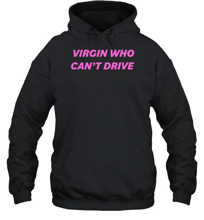 Virgin Who Can't Drive Hoodie