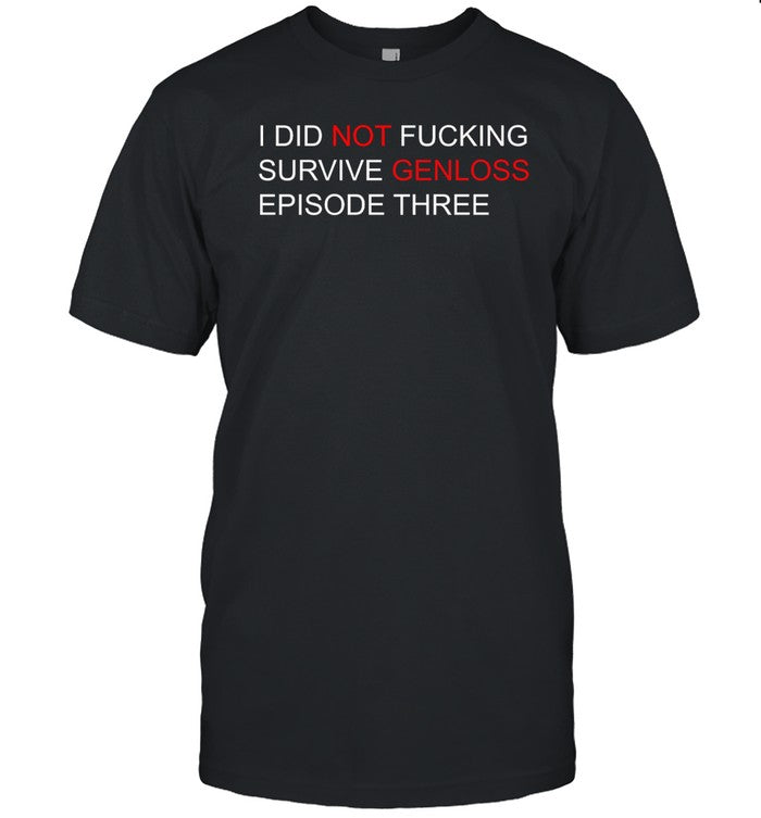 I Did Not Fucking Survive Genloss Episode Three Hoodie