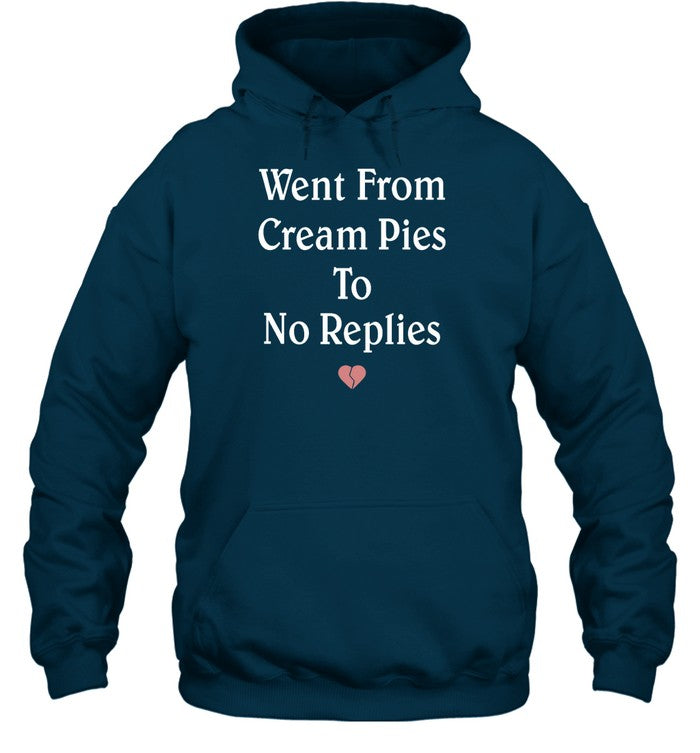 Went From Cream Pies To No Replies Hoodie