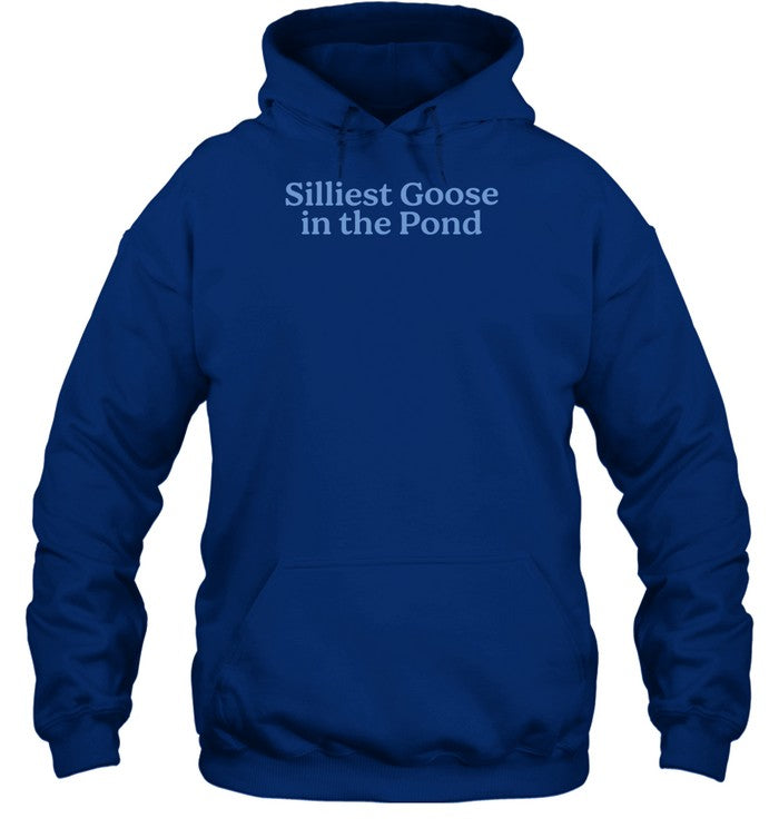 Silliest Goose In The Pond Hoodie