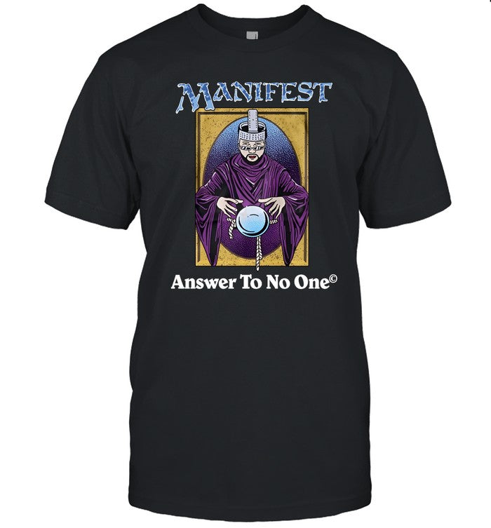 Manifest Answer To No One T Shirt