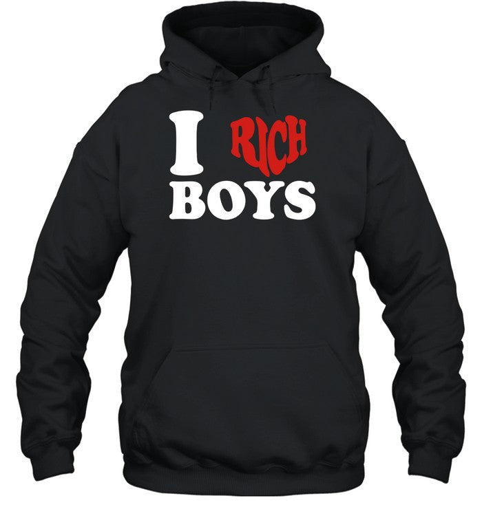 I Love Rich Boys Hoodie