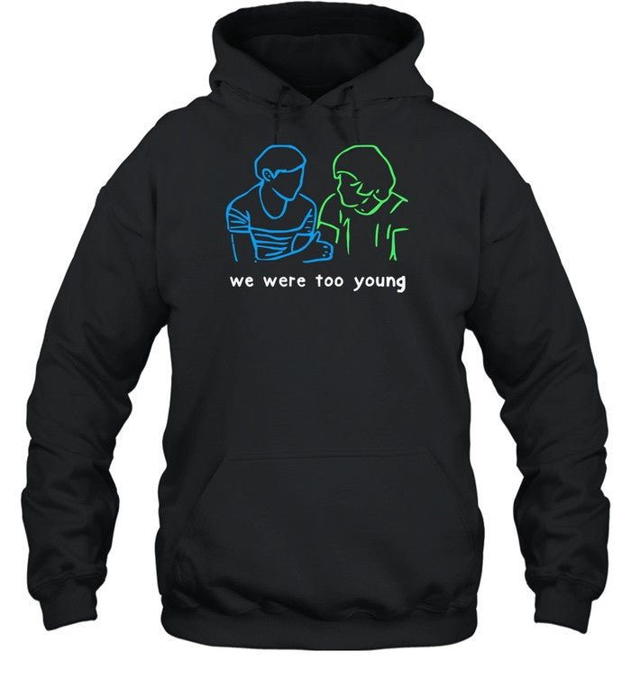 We Were Too Young Hoodie