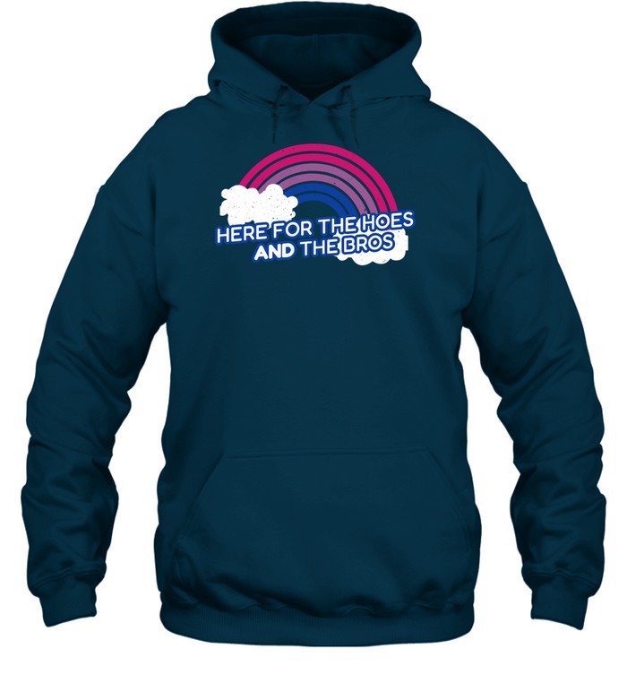 Here For The Hoes And The Bros Hoodie