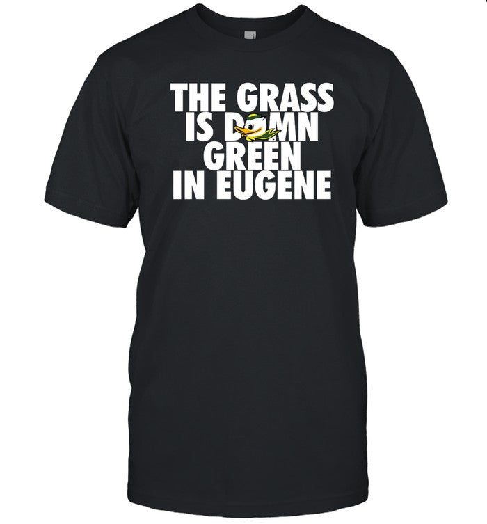 The Grass In Domn Green In Eugene T Shirt