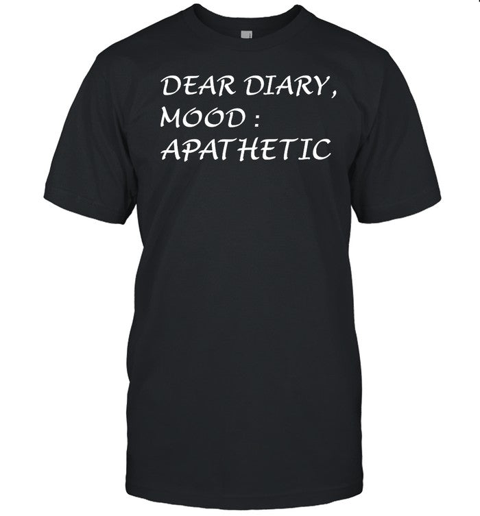 When We Were Young Dear Diary Mood Apathetic Shirt