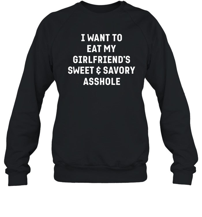 I Want To Eat My Girlfriend's Sweet And Savory Asshole Hoodie