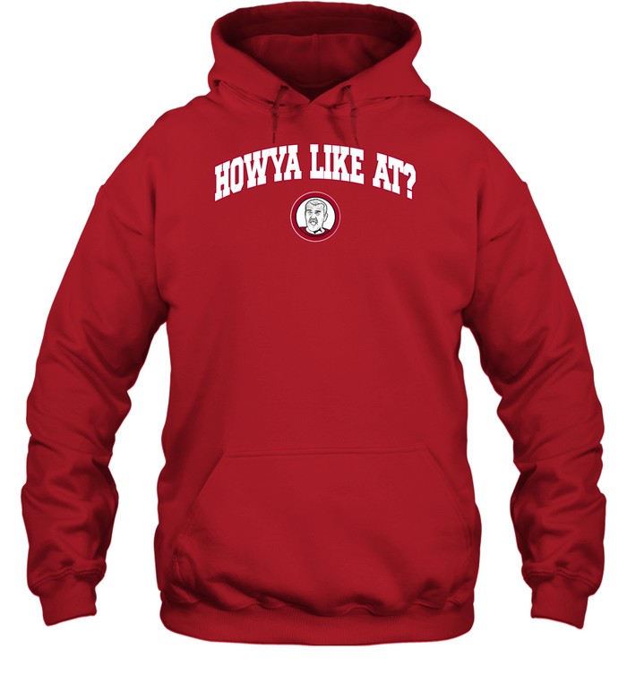 Howya Like At Hoodie