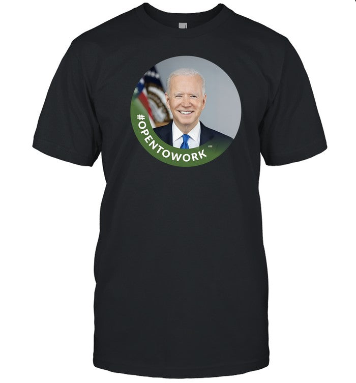 Chrisjbakke #Opentowork Biden Shirt