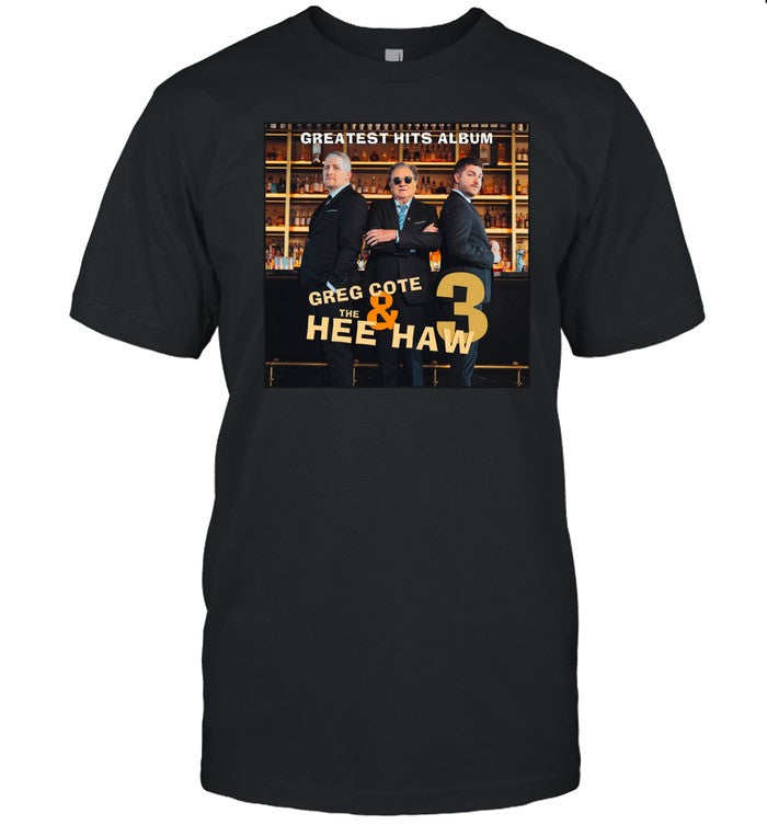 Greatest Hits Album Greg Cote And The Hee Haw 3 Album Cover Shirt
