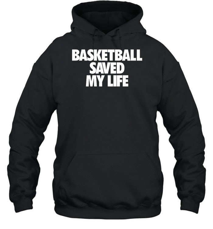 Basketball Saved My Life Hoodie