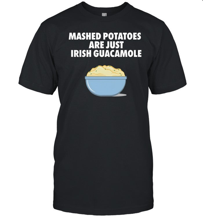 Mashed Potatoes Are Just Irish Guacamole Hoodie