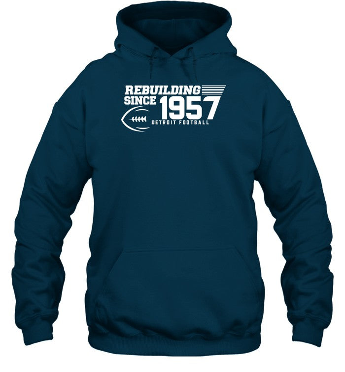 Rebuilding Since 1957 Detroit Football Hoodie