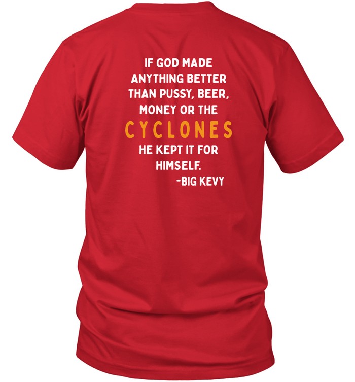 No Context College Football If God Made Anything Better Than Pussy Beer Money Or The Cyclones T Shirt