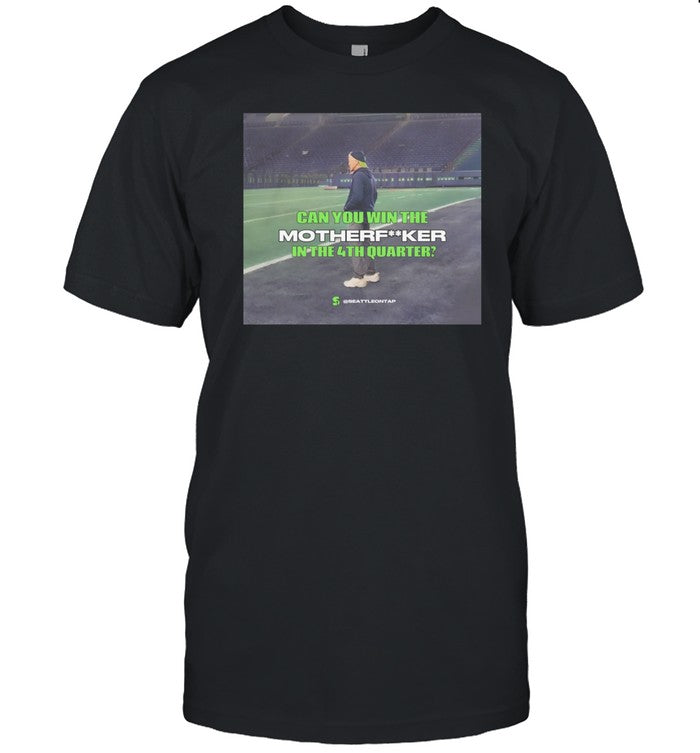 Sports On Tap Seattle Backwards Hat Pete Carroll Can You Win The Motherfucker In The 4Th Quarter Tee