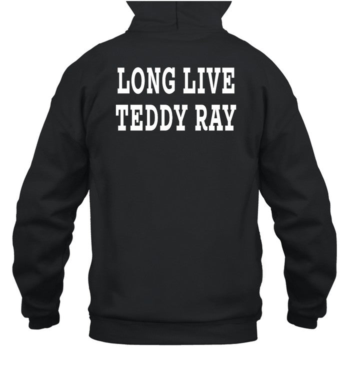 Long Live Teddy Ray Hoodie