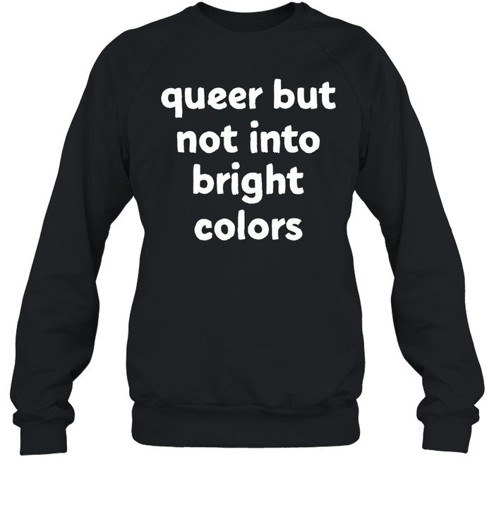 Queer But Not Into Bright Colors Hoodie