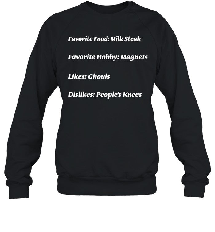 Favorite Food Milk Steak Favorite Hobby Magnets Likes Ghouls Dislikes People's Knees Hoodie