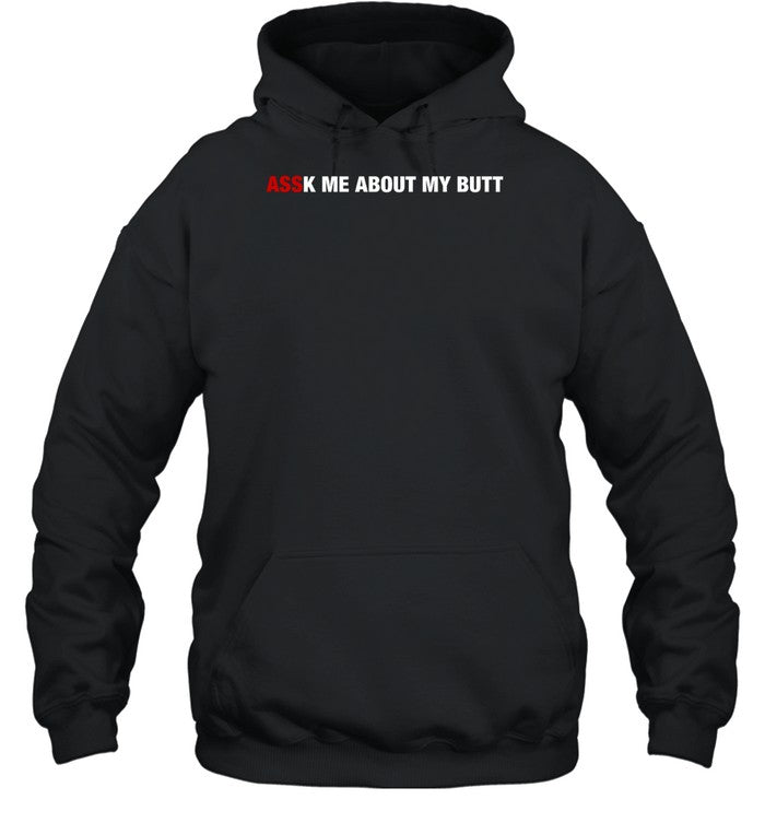 Assk Me About My Butt Hoodie