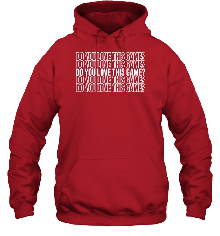 Do You Love This Game Hoodie