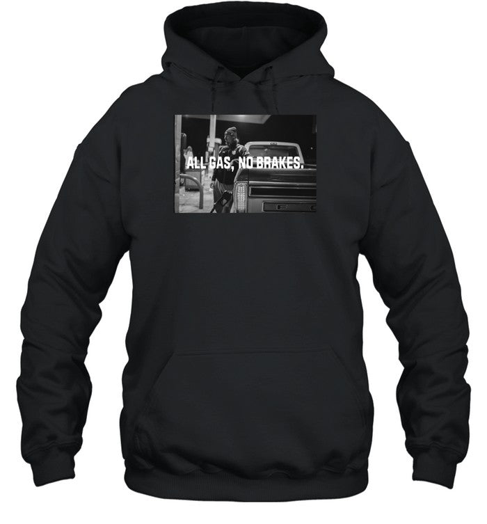 All Gas No Brakes Hoodie