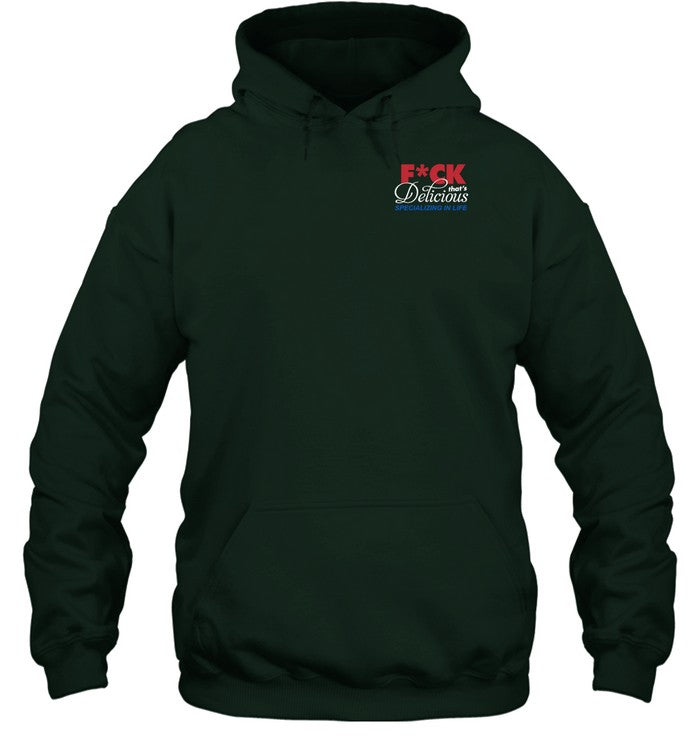 Fuck That's Delicious Specializing In Life Green Hoodie