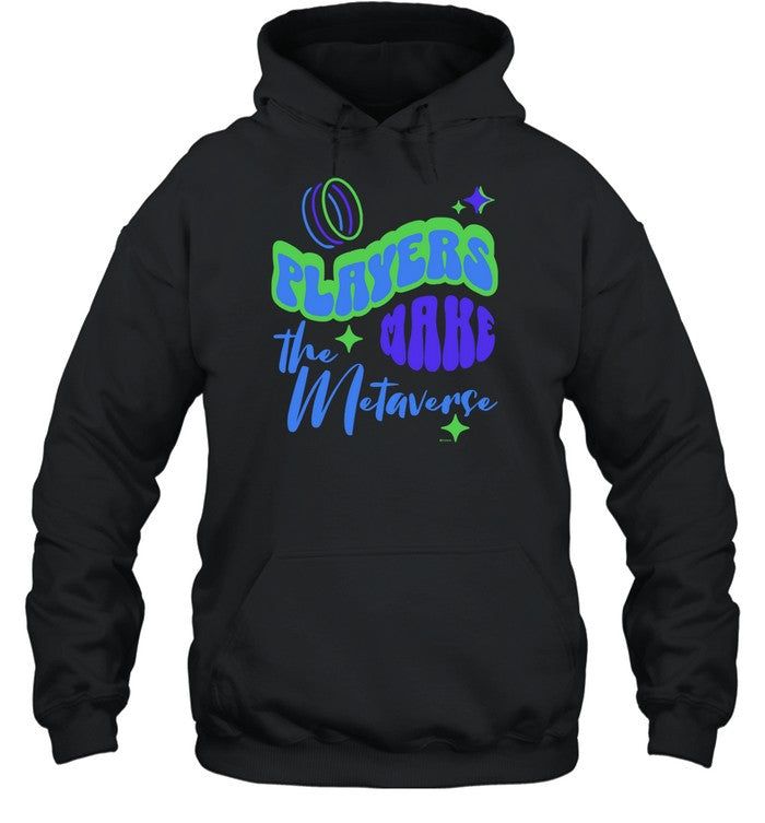 Players Make The Metaverse Hoodie