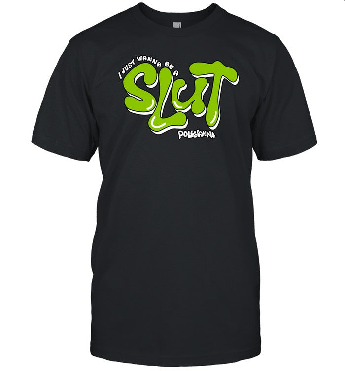 Juliancomeau I Just Wanna Be A Slut Pollyanna T-Shirt